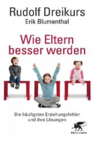 Kniha Wie Eltern besser werden Rudolf Dreikurs