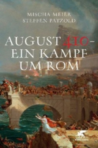 Kniha August 410 - Ein Kampf um Rom Mischa Meier