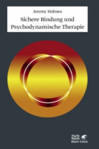Carte Sichere Bindung und Psychodynamische Therapie Jeremy Holmes