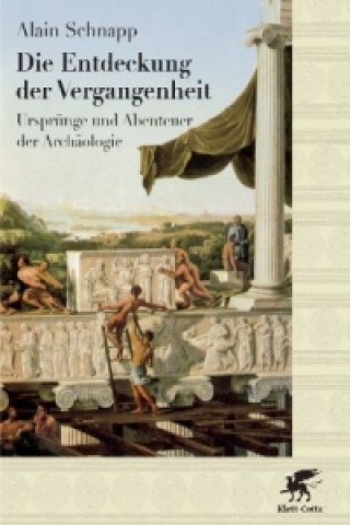 Könyv Die Entdeckung der Vergangenheit, Sonderausgabe Alain Schnapp