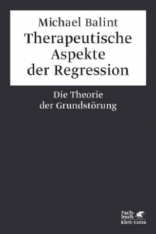 Carte Therapeutische Aspekte der Regression Michael Balint