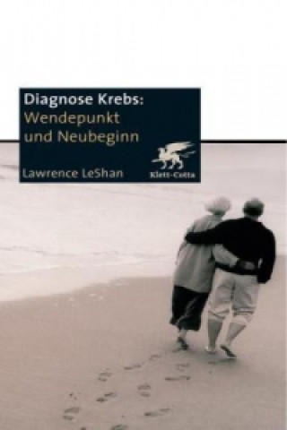 Könyv Diagnose Krebs, Wendepunkt und Neubeginn Lawrence LeShan