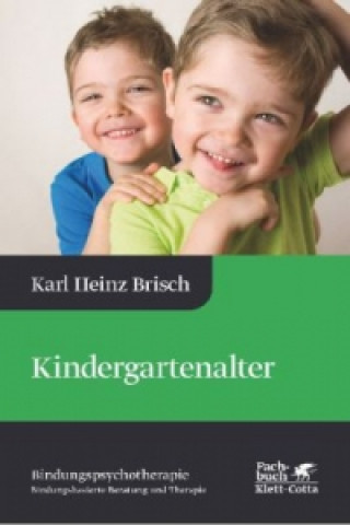 Kniha Kindergartenalter (Bindungspsychotherapie) Karl H. Brisch