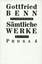 Carte Sämtliche Werke - Stuttgarter Ausgabe. Bd. 6 - Prosa 4 (Sämtliche Werke - Stuttgarter Ausgabe, Bd. 6). Tl.4 Gottfried Benn