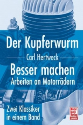 Книга Der Kupferwurm. Besser machen, Arbeiten an Motorrädern Carl Hertweck