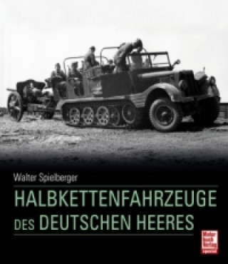 Carte Halbkettenfahrzeuge des deutschen Heeres Walter J. Spielberger