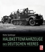 Könyv Halbkettenfahrzeuge des deutschen Heeres Walter J. Spielberger