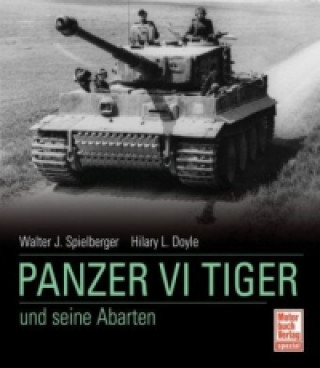 Carte Panzer VI Tiger und seine Abarten Walter J. Spielberger