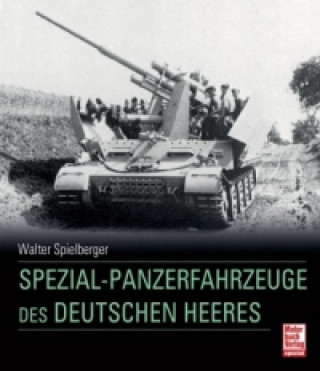 Carte Spezial-Panzerfahrzeuge des deutschen Heeres Walter J. Spielberger