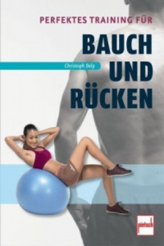 Könyv Perfektes Training für Bauch und Rücken Christoph Delp