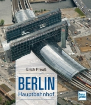 Kniha Berlin Hauptbahnhof Erich Preuß