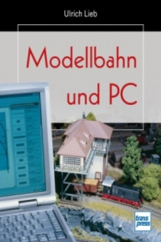 Kniha Modellbahn und PC Ulrich Lieb