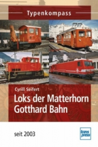 Kniha Loks der Matterhorn Gotthard Bahn Cyrill Seifert