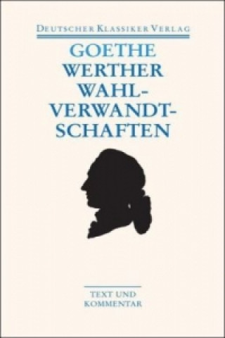 Книга Die Leiden des jungen Werther Die Wahlverwandtschaften Kleine Prosa Epen Johann Wolfgang von Goethe