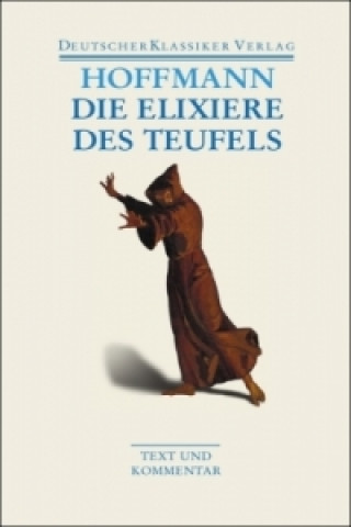 Kniha Die Elixiere des Teufels Ernst Theodor Amadeus Hoffmann