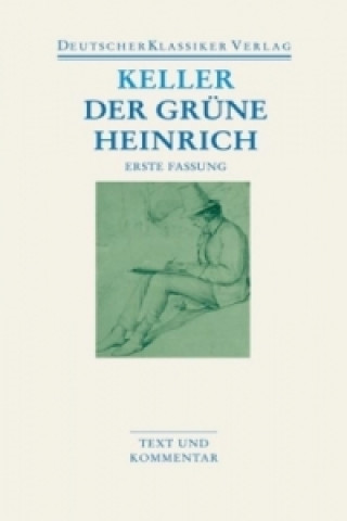 Könyv Der grüne Heinrich, Erste Fassung Gottfried Keller