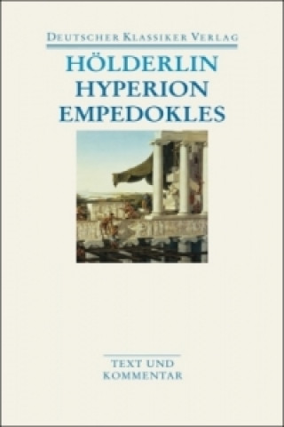 Könyv Hyperion. Empedokles. Aufsätze, Übersetzungen Friedrich Hölderlin