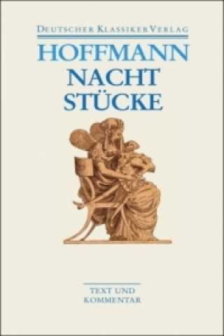 Kniha Nachtstücke. Klein Zaches. Prinzessin Brambilla E. T. A. Hoffmann