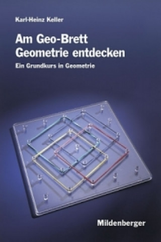 Kniha Am Geo-Brett Geometrie entdecken, Arbeitsheft Karl-Heinz Keller