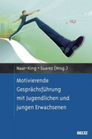 Könyv Motivierende Gesprächsführung mit Jugendlichen und jungen Erwachsenen Sylvie Naar-King