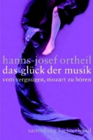 Knjiga Das Glück der Musik Hanns-Josef Ortheil