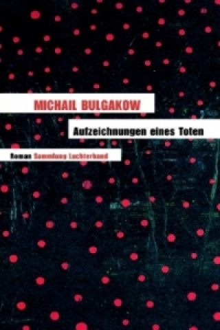 Könyv Aufzeichnungen eines Toten Michail Bulgakow