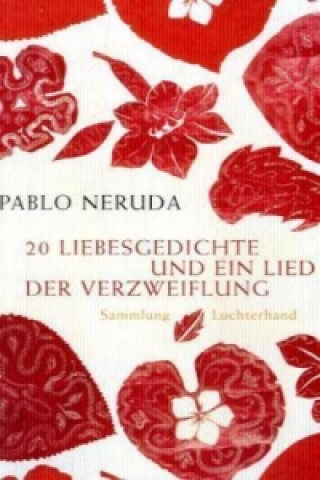 Kniha 20 Liebesgedichte und ein Lied der Verzweiflung Pablo Neruda