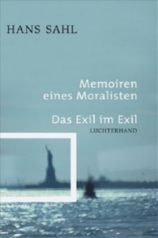 Kniha Memoiren eines Moralisten. Das Exil im Exil Hans Sahl