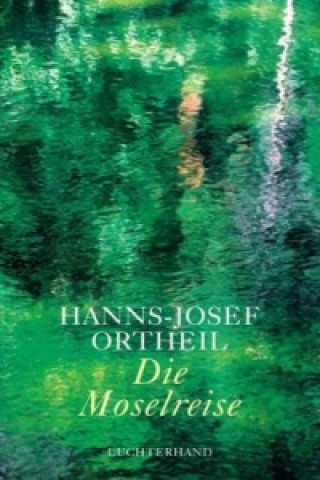 Könyv Die Moselreise Hanns-Josef Ortheil