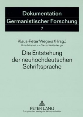 Kniha Die Entstehung Der Neuhochdeutschen Schriftsprache Klaus-Peter Wegera