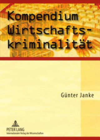 Kniha Kompendium Wirtschaftskriminalitaet Günter Janke