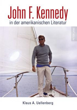 Könyv John F. Kennedy in Der Amerikanischen Literatur Klaus A. Uellenberg
