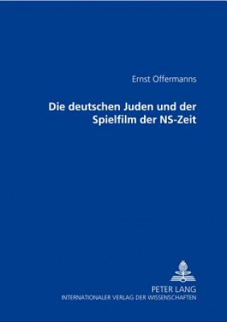 Kniha Deutschen Juden Und Der Spielfilm Der Ns-Zeit Ernst Offermanns