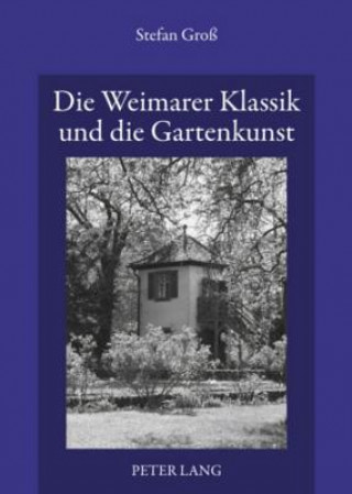 Book Die Weimarer Klassik Und Die Gartenkunst Stefan Groß