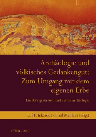 Βιβλίο Archaeologie Und Voelkisches Gedankengut: Zum Umgang Mit Dem Eigenen Erbe Fred Mahler