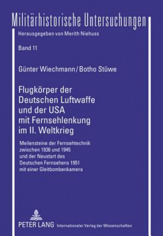 Kniha Flugkoerper Der Deutschen Luftwaffe Und Der USA Mit Fernsehlenkung Im II. Weltkrieg Günter Wiechmann