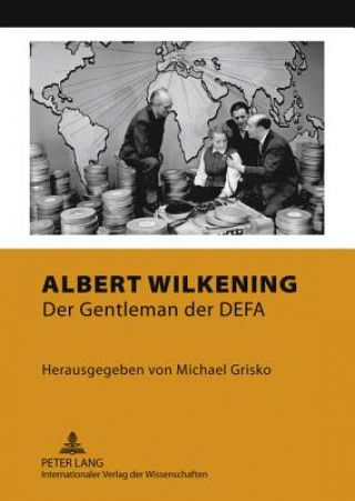 Könyv Albert Wilkening Der Gentleman Der Defa Michael Grisko