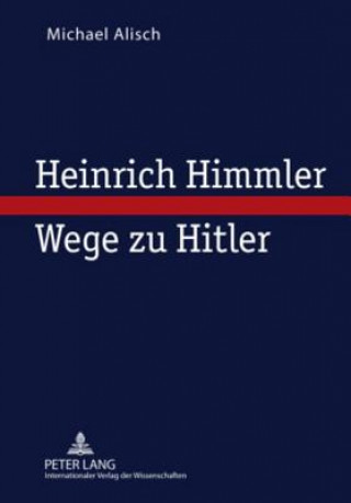 Carte Heinrich Himmler - Wege Zu Hitler Michael Alisch