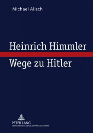 Książka Heinrich Himmler - Wege Zu Hitler Michael Alisch