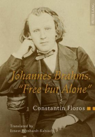Kniha Johannes Brahms. "Free but Alone" Constantin Floros