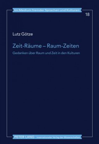 Könyv Zeit-Raeume - Raum-Zeiten Lutz Götze