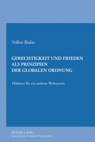 Könyv Gerechtigkeit Und Frieden ALS Prinzipien Der Globalen Ordnung Volker Bialas