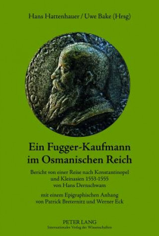 Könyv Ein Fugger-Kaufmann Im Osmanischen Reich Uwe Bake