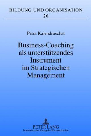 Книга Business-Coaching ALS Unterstuetzendes Instrument Im Strategischen Management Petra Kalendruschat