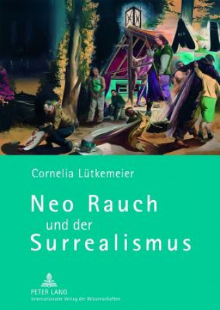 Könyv Neo Rauch Und Der Surrealismus Cornelia Lütkemeier