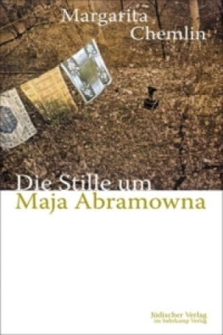 Kniha Die Stille um Maja Abramowna Margarita Chemlin