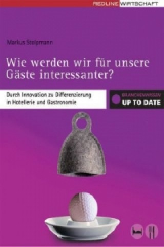 Kniha Wie werden wir für unsere Gäste interessanter? Markus Stolpmann