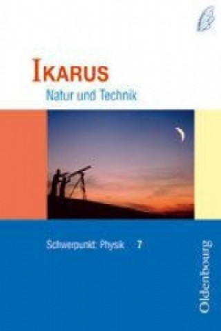 Kniha Ikarus - Natur und Technik - Schwerpunkt Physik für das Gymnasium in Bayern - 7. Jahrgangsstufe Hermann Deger