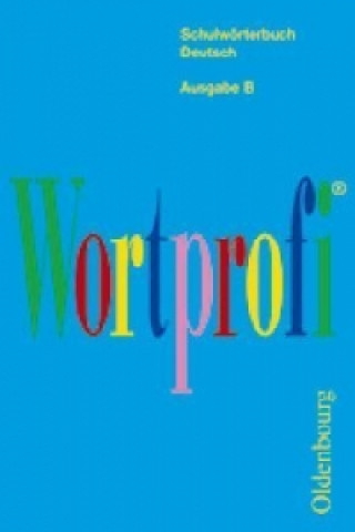 Könyv Wortprofi® - Schulwörterbuch Deutsch - Ausgabe B Josef Greil