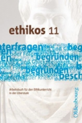 Kniha Ethikos - Arbeitsbuch für den Ethikunterricht - Bayern - Oberstufe - 11. Jahrgangsstufe Stefan Applis